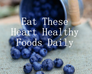 Heart Healthy Foods to eat daily