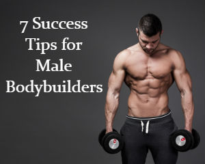 Success Tips for Male Bodybuilders